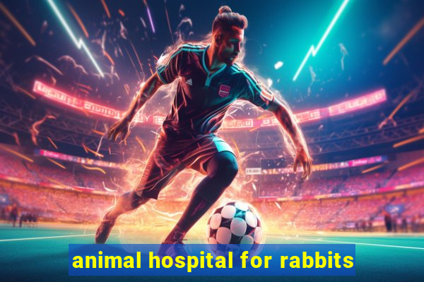 animal hospital for rabbits